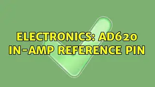 Electronics: AD620 in-amp reference pin (2 Solutions!!)