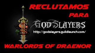GodSlayers Recruiting for Warlords of Draenor