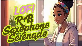 Lofi R&B Soulful Saxophone Serenade