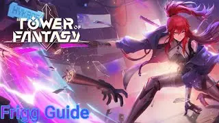 Tower of Fantasy Frigg Guide