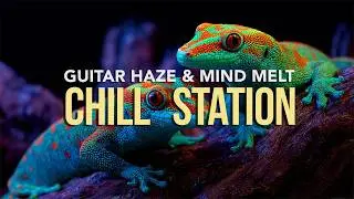 Chill Station &ndash; Trippy Lizards | Neo Psychedelia for Melting Minds 🦎