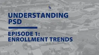 Understanding PSD: Enrollment Trends