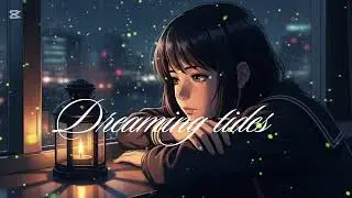 Dreaming tides/relaxing music video.