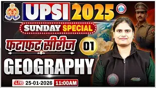 UP SI GS Class 2025 | UPSI Geography Imp Questions | फटाफट सीरीज For UPSI | UP Police SI GS Classes