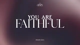 You Are Faithful