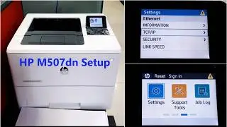 HP LaserJet Enterprise M507dn Printer Network Setup & Configuration