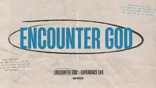 Encounter God | The Fellowship | The Fellowship of Texas City