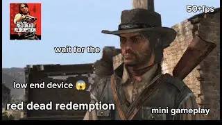 Red dead redemption 1 low end device 😱 50+fps omg wait for end 