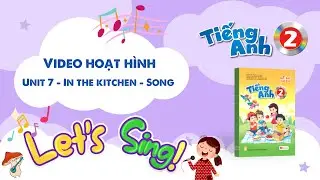 VIDEO HOẠT H&Igrave;NH LỚP 2 - Unit 7 - In the kitchen - Song