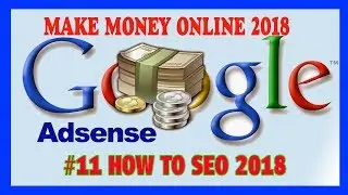 #11 How To Make Money Online Fast With Google 2018 - Best Way To Seo 2018