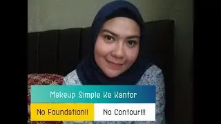 Makeup Simple ke Kantor &mdash; OFFICE MAKEUP LOOK