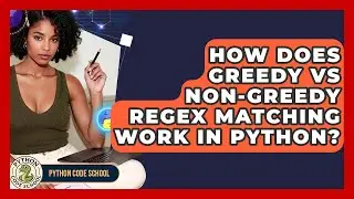 How Does Greedy Vs Non-greedy Regex Matching Work In Python? - Python Code School