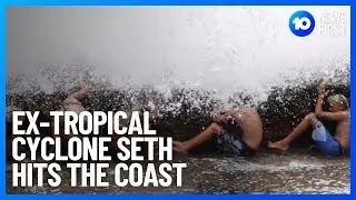 Ex-Tropical Cyclone Seth Smashes QLD Coast | 10 News First