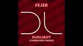 Fejer - Sunlight (ThomChris Remix)