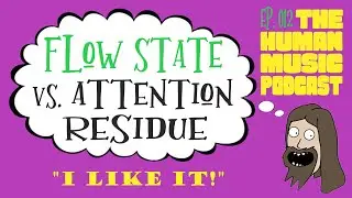How Producers Can Find Flow State and Avoid Attention Residue | The Human Music Podcast Ep. 012B