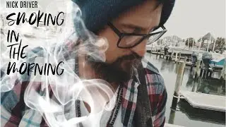 Smoking In The Morning by Nick Driver