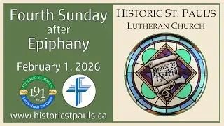February 1, 2026 -- Fourth Sunday after Christmas -- Historic St. Paul&rsquo;s Lutheran Church, Kitchener