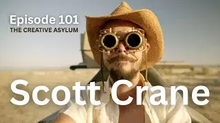 Scott Crane - EP101 - The Creative Asylum