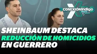 Se reducen 65% los homicidios dolosos en Guerrero: Claudia Sheinbaum | Reporte Indigo