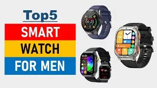 Top 5 Smart Watch for Men in 2025 | Best Smart Watch for Men 2025 | smart watch 2025 new