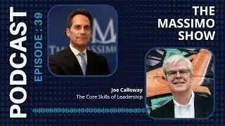 The Core Skills of Leadership No One Teaches ft. Joe Calloway | EP 39: The Massimo Show