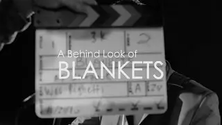 A Behind Look of BLANKETS - Music Video
