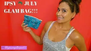 IPSY JULY GLAM BAG UNBOXING | JULY 2019 | #IPSYDIVEIN | BEAUTY