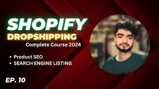 Shopify Product SEO - Search Engine Listing - #shopifydropshipping  Master Class by De Ar Mughal