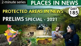 2-Minute Series || Protected areas in NEWS || UPSC || 23rd August 2021