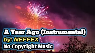 A Year Ago (Instrumental) - NEFFEX | No Copyright Music
