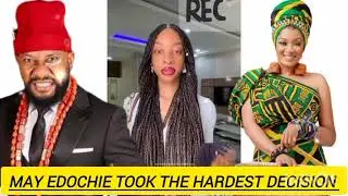 0MG ‼️MAY EDOCHIE TOOK THE HARDEST DECISIONS ÇHANG3  EVERYTHING
