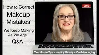 Livestream Playback - How to Correct Makeup Mistakes as we Age