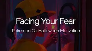 Facing Your Fears - Pokemon Go Halloween Motivation by PowerPlay