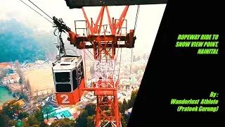 Ropeway Ride to Snow View Point | Cable Car | Nainital 2020 | Devbhoomi | Uttarakhand