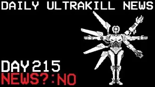 Daily Ultrakill News - Day 215