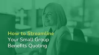 Streamlined Small Group Benefits Quoting: Quote+, an AgencyBloc Solution