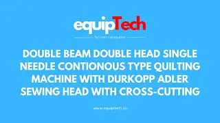Equiptech - Double Beam Double Head Single Needle Continuous Type Quilting Machine