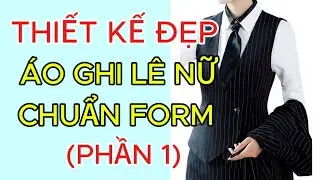 Hướng dẫn thiết kế áo ghi lê nữ trên Gerber | Công thức rập chuẩn, dễ hiểu