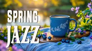 Spring February Jazz☕Lightly Coffee Jazz Instrumental Music & Upbeat Bossa Nova Piano for Great Mood