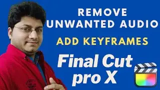 How to Remove Unwanted Audio | Audio Keyframe | FCPX Tutorial | Hindi | Tips & Tricks