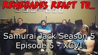 Renegades React to... Samurai Jack Season 5 - Episode 5: XCVI