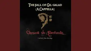 The Fall of Gil-Galad (A Cappella)