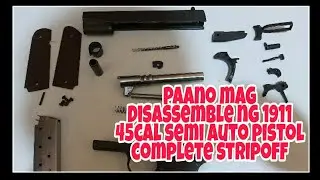 Paano mag dismantle (complete strip off) ng 1911 45cal. semi auto pistol.