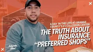 The TRUTH About Insurance &ldquo;Preferred Shops&rdquo; | Day in the Life at Orange County&rsquo;s #1 Collision Center