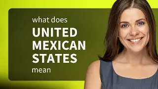 United mexican states &bull; what is UNITED MEXICAN STATES definition