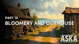 Bloomery and outhouse | ASKA | Gameplay | PT 10 | no commentary