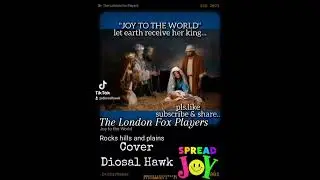 Joy To The World by The London Fox Players cover @diosalhawk8505