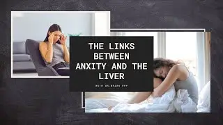 THE LINKS BETWEEN ANXIETY AND THE LIVER