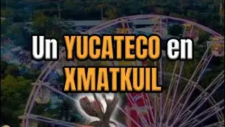 Un YUCATECO en XMATKUIL🎡