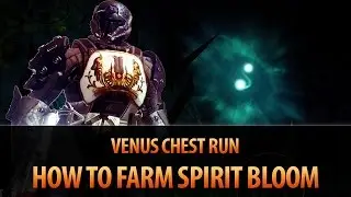 Destiny | How to farm SPIRIT BLOOM | Venus Chest Run